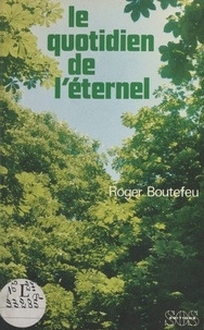 Roger Boutefeu - Le quotidien de l'éternel.