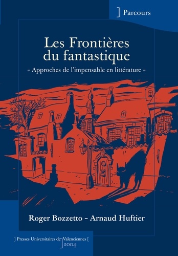 Roger Bozzetto et Arnaud Huftier - Les frontières du fantastique - Approches de l'impensable en littérature.