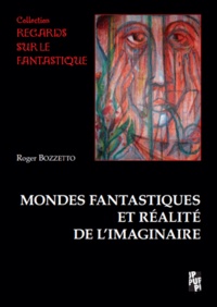 Roger Bozzetto - Mondes fantastiques et réalités de l'imaginaire.