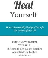  Roger Brown - Heal Yourself - Tips For Daily Happiness.