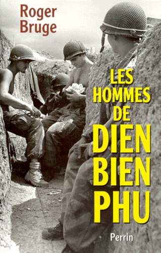 Roger Bruge - Les hommes de Dien Bien Phu.