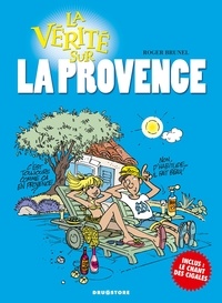 Roger Brunel - La vérité sur la Provence.