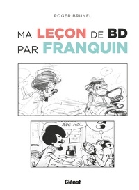 Roger Brunel et André Franquin - Ma leçon de BD par Franquin.