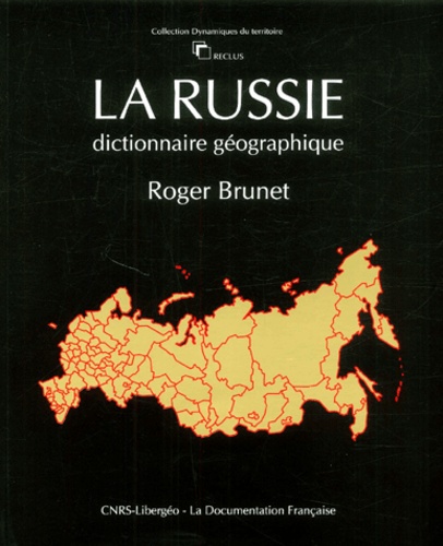 Roger Brunet - La Russie. Dictionnaire Geographique.
