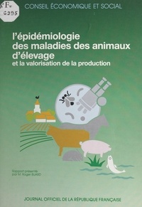Roger Buard et  Conseil Economique et Social - L'épidémiologie des maladies des animaux d'élevage et la valorisation de la production - Séances des 24 et 25 avril 1990.