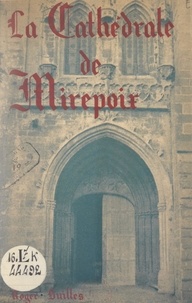 Roger Builles et Antoine de Lévis-Mirepoix - La cathédrale de Mirepoix - Étude historique et archéologique.