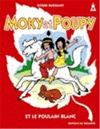 Roger Bussemey - Moky et Poupy. 4 : Moky et Poupy 04 - et le poulain blanc.