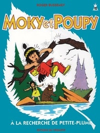 Roger Bussemey - Moky et Poupy. 12 : Moky et Poupy à la recherche de Petite-Plume.