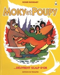 Roger Bussemey - Moky et Poupy. 14 : Moky et Poupy délivrent Scalp d'Or.