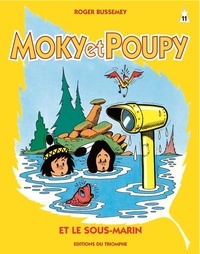 Roger Bussemey - Moky et Poupy. 11 : Moky et Poupy et le sous-marin.