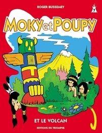 Roger Bussemey - Moky et Poupy Tome 7 : Moky et Poupy et le volcan.