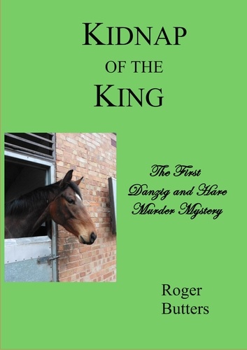  Roger Butters - Kidnap of the King - The Danzig and Hare Murder Mysteries, #1.