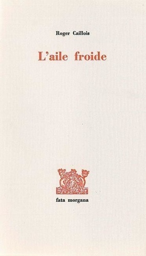 Roger Caillois - L'aile froide.