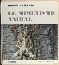Roger Caillois et  Collectif - Le mimétisme animal.