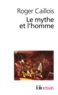 Roger Caillois - Le Mythe Et L'Homme.