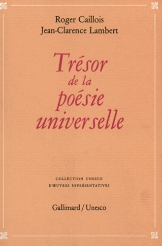 Roger Caillois et Jean-Clarence Lambert - Trésor de la poésie universelle.