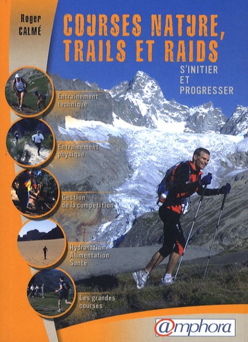 Roger Calmé - Courses nature, trails et raids - S'initier et progresser.