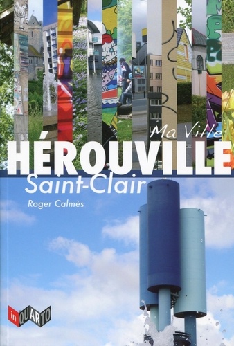 Roger Calmès - Ma ville Hérouville Saint-Clair.