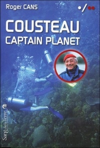 Roger Cans - Cousteau, Captain Planet.