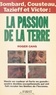 Roger Cans - La passion de la Terre - Bombard, Cousteau, Tazieff et Victor.