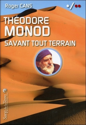 Roger Cans - Théodore Monod, savant tout terrain.