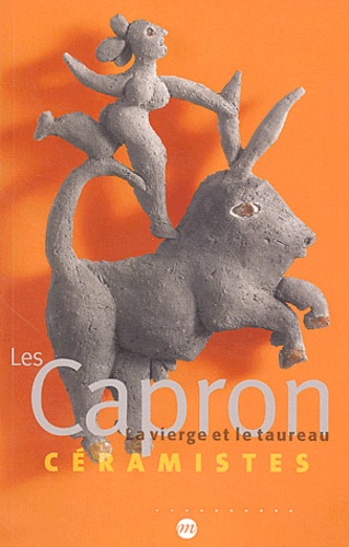 Roger Capron et Jacqueline Capron - Les Capron céramistes - La Vierge et le Taureau.