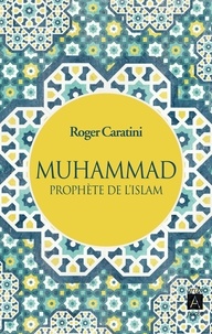 Roger Caratini - Muhammad - Prophète de l'Islam.