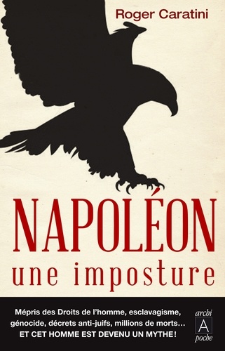 Roger Caratini - Napoléon, une imposture.