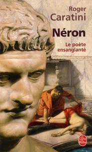 Roger Caratini - Néron - Le poète ensanglanté.