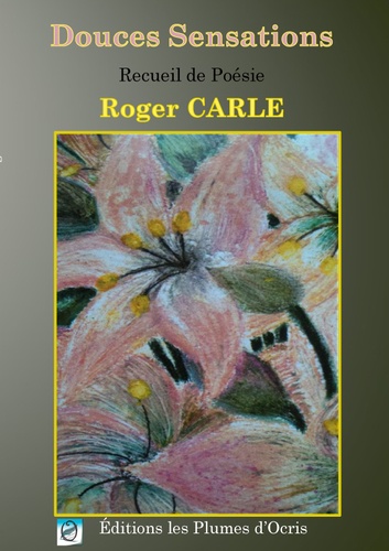 Roger Carle - Douces sensations.