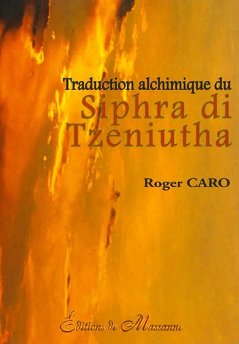 Roger Caro - Aeloïm ou La clé alchimique du Siphra di Tzeniutha - Traduction alchimique du Siphra di Tzeniutha.