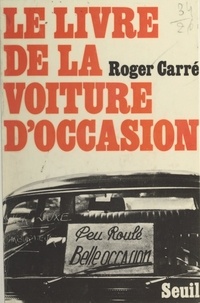 Roger Carré - Le livre de la voiture d'occasion.