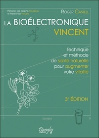 Roger Castell - La bioélectronique Vincent - Technique et méthode de santé naturelle pour augmenter votre vitalité.