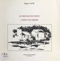 Le moulin du pont à Sion-les-Mines