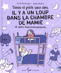 Toinou et petite soeur dans Il y a un loup dans la chambre de mamie et autres bizarreries nocturnes