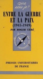 Roger Céré et Paul Angoulvent - Entre la guerre et la paix - 1945-1949.