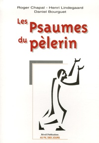 Roger Chapal et Henri Lindegaard - Les Psaumes du pèlerin.