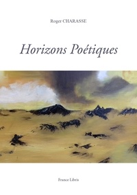 Roger Charasse - Horizons Poétiques.