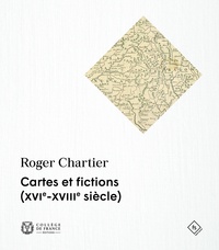 Roger Chartier - Cartes et fictions (XVIe-XVIIIe siecle).