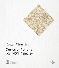 Roger Chartier - Cartes et fictions (XVIe-XVIIIe siecle).