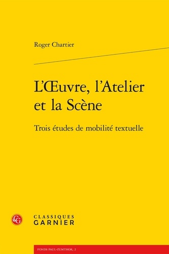 L'oeuvre, l'atelier et la scène. Trois études de mobilité textuelle