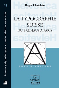 Roger Chatelain - La typographie suisse - Du Bauhaus à Paris.