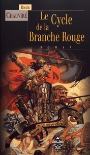 Roger Chauviré - Le Cycle de la Branche Rouge.