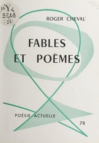 Roger Cheval - Fables et poèmes.