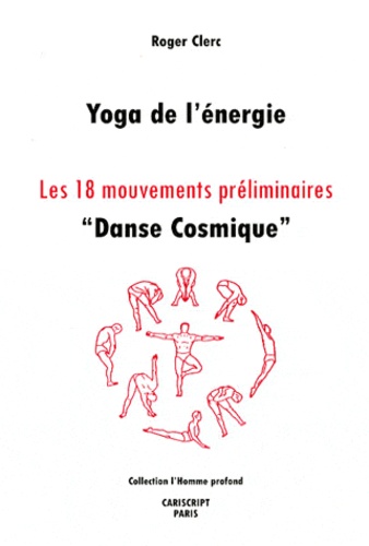 Roger Clerc - Yoga de l'énergie - Les 18 mouvements préliminaires "Danse Cosmique".