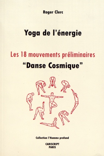 Yoga de l'énergie. Les 18 mouvements préliminaires, "danse cosmique"
