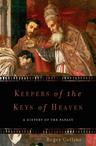 Keepers of the Keys of Heaven. A History of the Papacy