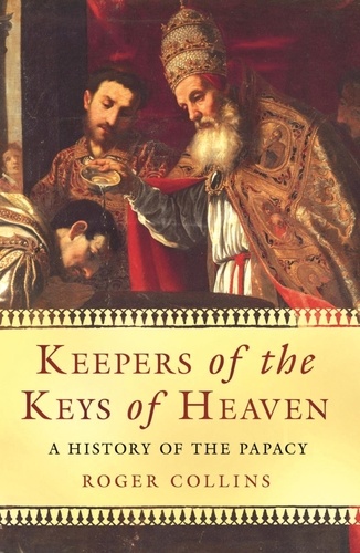 Keepers of the Keys of Heaven. A History of the Papacy