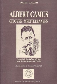 Roger Colozzi - Albert Camus, citoyen méditerranéen.