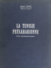 Roger Coque - La Tunisie présaharienne - Étude géomorphologique.